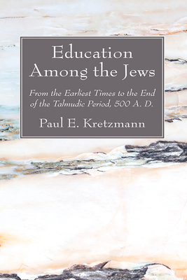 Seller image for Education Among the Jews: From the Earliest Times to the End of the Talmudic Period, 500 A. D. (Hardback or Cased Book) for sale by BargainBookStores