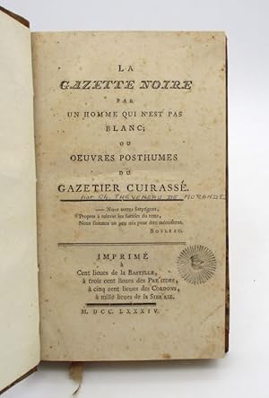 La Gazette noire par un homme qui n'est pas blanc; ou Oeuvres posthumes du Gazetier cuirassé