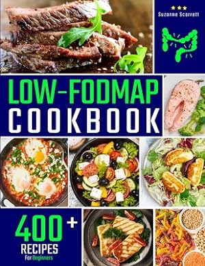 Seller image for Low FODMAP Cookbook: 400+ Easy and Delicious Recipes for your Digestive Health. 30-DAY MEAL PLAN and FOOD LIST Included (Paperback or Softback) for sale by BargainBookStores