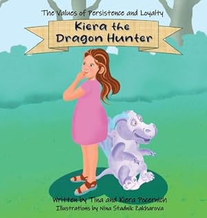 Seller image for Kiera the Dragon Hunter: The Values of Persistence and Loyalty (Hardback or Cased Book) for sale by BargainBookStores