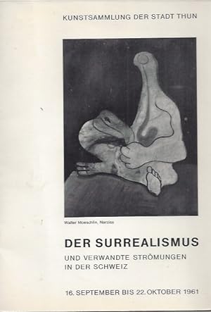 Seller image for DER SURREALISMUS und Verwandte Strmungen in der Schweiz / THE SURREALISM and related currents in Switzerland Kunstsammlung der Stadt Thun September-October 1961 for sale by ART...on paper - 20th Century Art Books