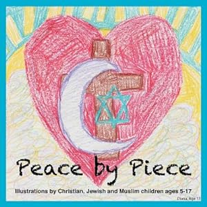 Bild des Verkufers fr Peace by Piece: Illustrations by Christian, Jewish and Muslim children ages 5-17 (Paperback or Softback) zum Verkauf von BargainBookStores