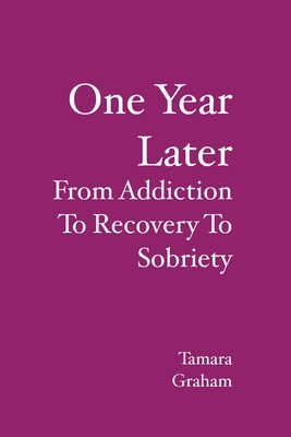 Seller image for One Year Later: From Addiction To Recovery To Sobriety (Paperback or Softback) for sale by BargainBookStores