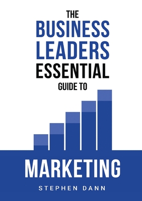 Seller image for The Business Leaders Essential Guide to Marketing: How to make sure your marketing delivers results. The reason your marketing might fail and how to f (Paperback or Softback) for sale by BargainBookStores