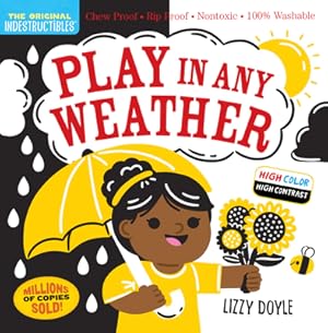 Seller image for Indestructibles: Play in Any Weather (High Color High Contrast): Chew Proof - Rip Proof - Nontoxic - 100% Washable (Book for Babies, Newborn Books, Sa (Paperback or Softback) for sale by BargainBookStores