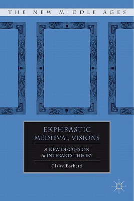 Imagen del vendedor de Ekphrastic Medieval Visions: A New Discussion in Interarts Theory (Hardback or Cased Book) a la venta por BargainBookStores