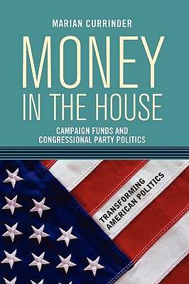 Image du vendeur pour Money in the House: Campaign Funds and Congressional Party Politics (Paperback or Softback) mis en vente par BargainBookStores