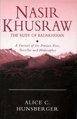 Image du vendeur pour Nasir Khusraw, the Ruby of Badakhshan: A Portrait of the Persian Poet, Traveller and Philosopher (Paperback or Softback) mis en vente par BargainBookStores