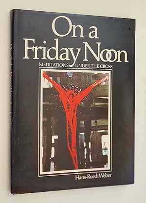 On a Friday Noon: Meditations Under the Cross