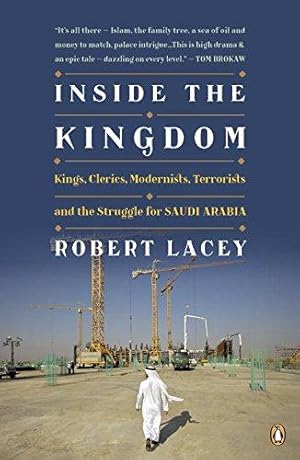 Bild des Verkufers fr Inside the Kingdom: Kings, Clerics, Modernists, Terrorists, and the Struggle for Saudi Arabia zum Verkauf von WeBuyBooks 2