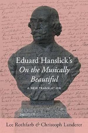 Imagen del vendedor de Eduard Hanslick's on the Musically Beautiful (Hardcover) a la venta por Grand Eagle Retail