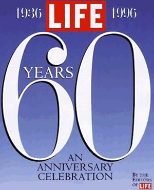 Image du vendeur pour LIFE: 60 Years: A 60th Anniversary Celebration, 1936-1996: 60 Years - An Anniversary Celebration (Life Magazine) mis en vente par WeBuyBooks