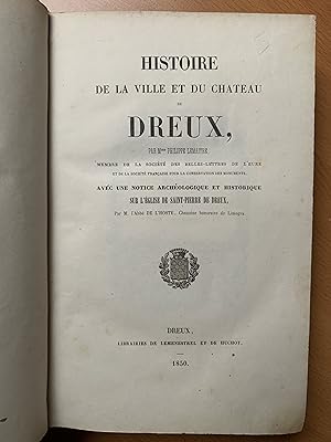 Histoire de la Ville et du Château de Dreux - Avec une notice archéologique et historique sur l'é...