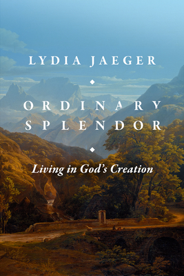 Imagen del vendedor de Ordinary Splendor: Living in God's Creation (Hardback or Cased Book) a la venta por BargainBookStores