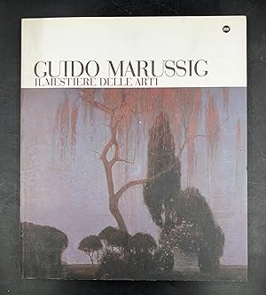 Seller image for GUIDO MARUSSIG. Il mestiere delle arti. for sale by Libreria Le Colonne