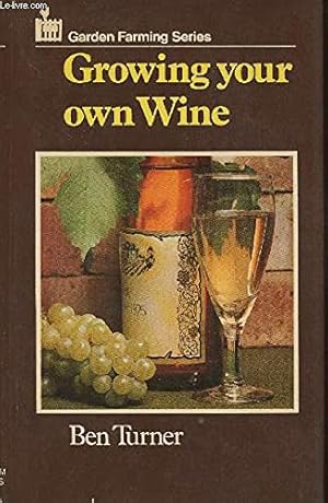 Image du vendeur pour Growing Your Own Wine mis en vente par WeBuyBooks