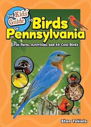 Bild des Verkufers fr The Kids' Guide to Birds of Pennsylvania : Fun Facts, Activities and 86 Cool Birds zum Verkauf von Smartbuy
