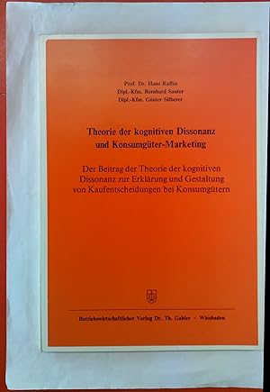 Bild des Verkufers fr Theorie der kognitiven Dissonanz und Konsumgter-Marketing. d. Beitrag d. Theorie d. kognitiven Dissonanz z. Erklrung u. Gestaltung von Kaufentscheidungen bei Konsumgtern. zum Verkauf von biblion2