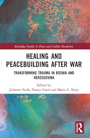 Bild des Verkufers fr Healing and Peacebuilding after War : Transforming Trauma in Bosnia and Herzegovina zum Verkauf von AHA-BUCH GmbH