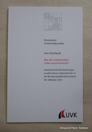 Bild des Verkufers fr War die antiautoritre Linke neoromantisch? Exemplarische Beobachtungen zu alternativen Lebensformen in der Bundesrepublik Deutschland der siebziger Jahre. Konstanz, UVK, 2015. 24 S. Orig.-Kart. (Konstanzer Universittsreden 250). (ISBN 9783879407429). zum Verkauf von Jrgen Patzer