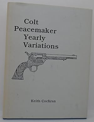 Seller image for Colt Peacemaker Yearly Variations for sale by Juniper Books