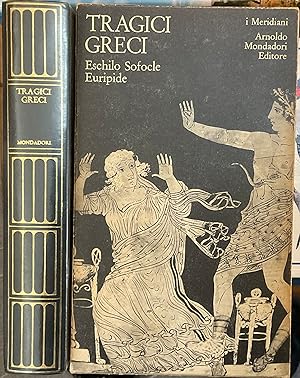 Tragici Greci. Eschilo, Sofocle, Euripide. Prima edizione i Meridiani