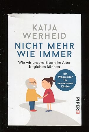 Seller image for Nicht mehr wie immer: Wie wir unsere Eltern im Alter begleiten knnen: Ein Wegweiser fr erwachsene Kinder for sale by McBook