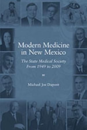 Imagen del vendedor de Modern Medicine in New Mexico : The State Medical Society From 1949 To 2009 a la venta por GreatBookPricesUK