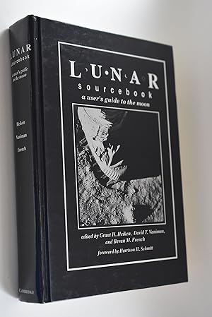 Bild des Verkufers fr LUNAR sourcebook. A user`s guide to the moon foreword by Harrison H. Schmitt zum Verkauf von Antiquariat Biebusch