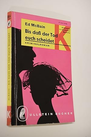 Bis dass der Tod euch scheidet : Kriminalroman. Ed McBain. [Aus d. Amerikan. übers. von Charlotte...