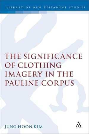 Imagen del vendedor de Significance Of Clothing Imagery In The Pauline Corpus a la venta por GreatBookPricesUK