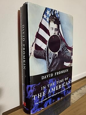 Image du vendeur pour In the Time of the Americans: The Generation That Changed America's Role in the World mis en vente par Losaw Service