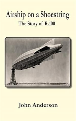 Imagen del vendedor de Airship on a Shoestring the Story of R 100 a la venta por GreatBookPricesUK