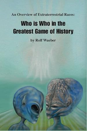 Immagine del venditore per Overview of Extraterrestrial Races : Who Is Who in the Greatest Game of History venduto da GreatBookPricesUK