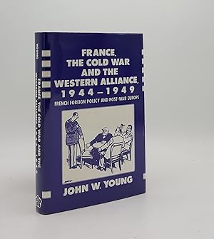 Image du vendeur pour FRANCE THE COLD WAR AND THE WESTERN ALLIANCE 1944-1949 French Foreign Policy and Post-War Europe mis en vente par Rothwell & Dunworth (ABA, ILAB)