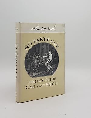 Imagen del vendedor de NO PARTY NOW Politics in the Civil War North a la venta por Rothwell & Dunworth (ABA, ILAB)