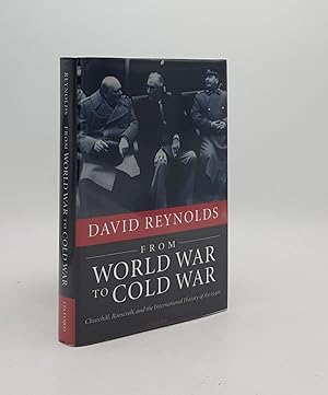 Seller image for FROM WORLD WAR TO COLD WAR Churchill Roosevelt and the International History of the 1940s for sale by Rothwell & Dunworth (ABA, ILAB)