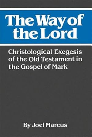 Immagine del venditore per Way of the Lord : Christological Exegesis of the Old Testament in the Gospel of Mark venduto da GreatBookPricesUK