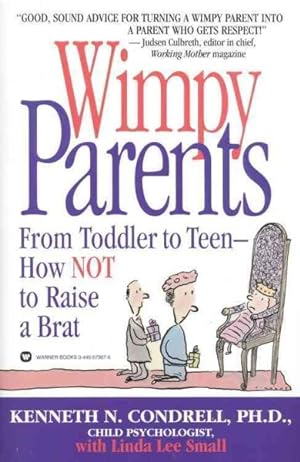 Seller image for Wimpy Parents : From Toddler to Teen - How Not to Raise a Brat for sale by GreatBookPricesUK