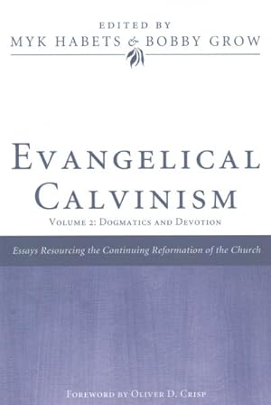 Bild des Verkufers fr Evangelical Calvinism : Dogmatics and Devotion zum Verkauf von GreatBookPricesUK