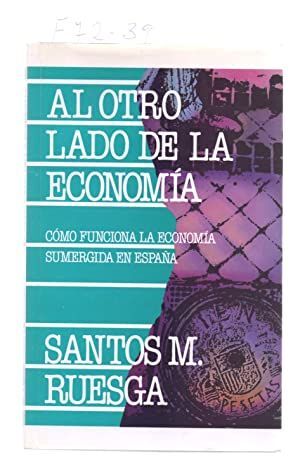 Imagen del vendedor de AL OTRO LADO DE LA ECONOMIA. CMO FUNCIONA LA ECONOMA SUMERGIDA EN ESPAA. a la venta por Antrtica