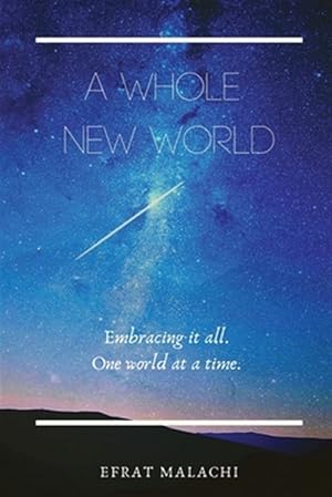 Imagen del vendedor de A Whole New World: Embracing it all. One world at a time. a la venta por GreatBookPricesUK