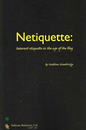 Seller image for Netiquette : Internet Etiquette in the Age of the Blog for sale by GreatBookPricesUK