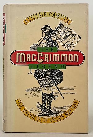 Seller image for The MacCrimmon Legend; the madness of Angus MacKay for sale by Leakey's Bookshop Ltd.