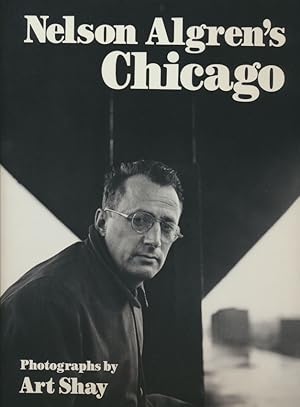 Bild des Verkufers fr Nelson Algren's Chicago zum Verkauf von Main Street Fine Books & Mss, ABAA