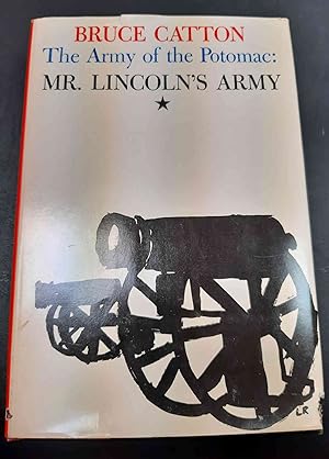 The Army Of The Potomac: Mr. Lincoln's Army
