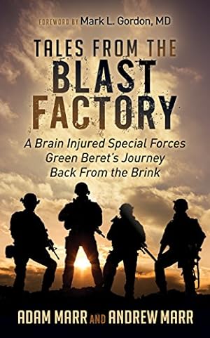 Imagen del vendedor de Tales From the Blast Factory: A Brain Injured Special Forces Green Beret's Journey Back From the Brink a la venta por WeBuyBooks