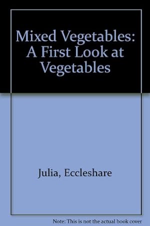 Bild des Verkufers fr Mixed Vegetables: A First Look at Vegetables zum Verkauf von WeBuyBooks