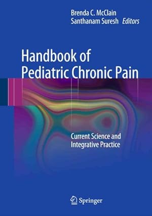 Immagine del venditore per Handbook of Pediatric Chronic Pain : Current Science and Integrative Practice venduto da GreatBookPricesUK
