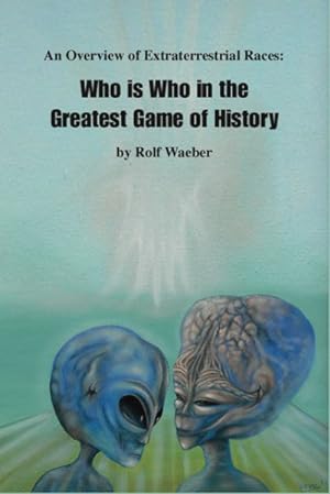 Bild des Verkufers fr Overview of Extraterrestrial Races : Who Is Who in the Greatest Game of History zum Verkauf von GreatBookPricesUK